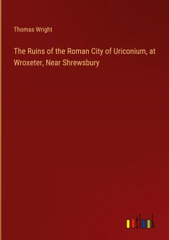 The Ruins of the Roman City of Uriconium, at Wroxeter, Near Shrewsbury