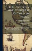 The Discovery And Conquest Of The New World: Containing The Life And Voyages Of Christopher Columbus By Washington Irving, A Separate Account Of The C