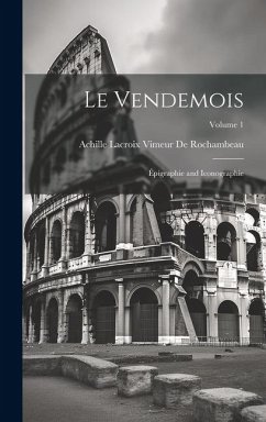 Cover Le Vendemois: Épigraphie and Iconographie; Volume 1