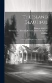 The Island Beautiful: the Story of Fifty Years in North Formosa