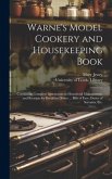 Warne's Model Cookery and Housekeeping Book: Containing Complete Instructions in Household Management, and Receipts for Breakfast Dishes ... Bills of