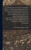 The Book Of Ruth In Hebrew With A Critically-revised Text, Various Readings, Including A New Collation Of Twenty-eight Hebrew Mss. (most Of Them Not P