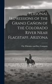 Personal Impressions of the Grand Cañon of the Colorado River Near Flagstaff, Arizona