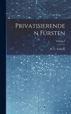 Privatisierenden Fürsten; Volume 1