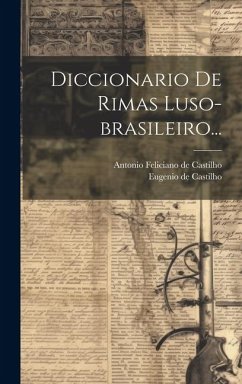 Diccionario De Rimas Luso-brasileiro... - Castilho, Eugenio De