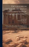 Excursions in Greece to Recently Explored Sites of Classical Interest: Mycenae, Tiryns, Dodona, Delos, Athens, Olympia, Eleusis, Epidaurus, Tanagra. a Excursions in Greece to Recently Explored Sites of Classical Interest: Mycenae, Tiryns, Dodona, Delos, Athens, Olympia, Eleusis, Epidaurus, Tanagra. a