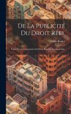 De la Publicité du Droit Réel: Étude sur la Transmission du Droit Réel sur les Immeubles