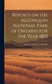 Reports on the Algonquin National Park of Ontario for the Year 1893