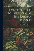 Contributions To The Flora Of The Bahama Islands