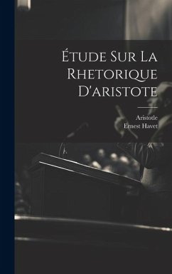 Étude Sur La Rhetorique D'aristote - Havet, Ernest; Aristotle