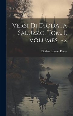 Versi Di Diodata Saluzzo. Tom. I, Volumes 1-2 - Roero, Diodata Saluzzo