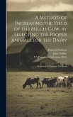 A Method of Increasing the Yield of the Milch-cow, by Selecting the Proper Animals for the Dairy; According to Guenon's Discovery