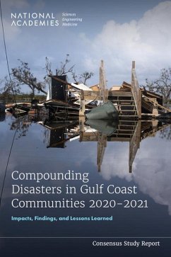 Compounding Disasters in Gulf Coast Communities 2020-2021 - National Academies of Sciences Engineering and Medicine; Gulf Research Program; Gulf Health and Resilience Board; Committee on Compounding Disasters in Gulf Coast Communities 2020-2021 Impacts Findings and Lessons Learned