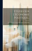 Etudes Sur L'économie Politique...