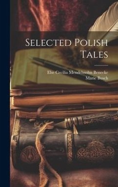 Selected Polish Tales - Benecke, Else Cecilia Mendelssohn; Busch, Marie