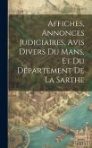 Affiches, Annonces Judiciaires, Avis Divers Du Mans, Et Du Département De La Sarthe