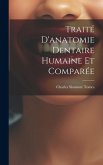 Traité D'anatomie Dentaire Humaine Et Comparée