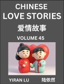 Chinese Love Stories (Volume 45) - Learn Mandarin Chinese Language and Culture While Reading Chinese Romantic Stories, Beginner to Advanced HSK All Levels, Easy Lessons, Vocabulary, English and Simplified Chinese Character Edition Chinese Love Stories (Volume 45) - Learn Mandarin Chinese Language and Culture While Reading Chinese Romantic Stories, Beginner to Advanced HSK All Levels, Easy Lessons, Vocabulary, English and Simplified Chinese Character Edition