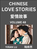 Chinese Love Stories (Volume 48) - Learn Mandarin Chinese Language and Culture While Reading Chinese Romantic Stories, Beginner to Advanced HSK All Levels, Easy Lessons, Vocabulary, English and Simplified Chinese Character Edition Chinese Love Stories (Volume 48) - Learn Mandarin Chinese Language and Culture While Reading Chinese Romantic Stories, Beginner to Advanced HSK All Levels, Easy Lessons, Vocabulary, English and Simplified Chinese Character Edition