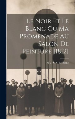 Cover Le Noir Et Le Blanc Ou Ma Promenade Au Salon De Peinture [1812]