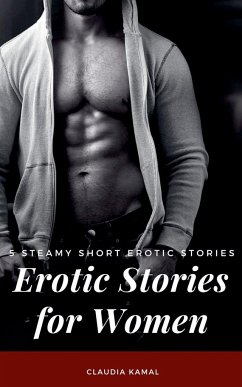 Erotic Stories for Women - 5 Steamy Short Erotic Stories - Kamal, Claudia