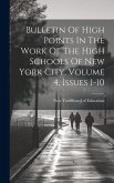 Bulletin Of High Points In The Work Of The High Schools Of New York City, Volume 4, Issues 1-10