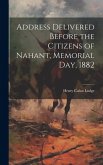 Address Delivered Before the Citizens of Nahant, Memorial day, 1882