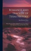 Romance and Tragedy of Texas History: Being a Record of Many Thrilling Events in Texas History Under Spanish, Mexican and Anglo-Saxon Rule