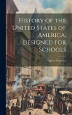 History of the United States of America, Designed for Schools