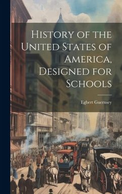 History of the United States of America, Designed for Schools - Guernsey, Egbert