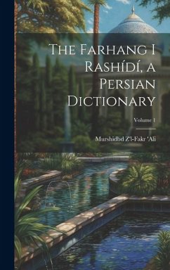 The Farhang i Rashídí, a Persian dictionary; Volume 1 - Z'L-Fakr 'Ali, Murshidbd