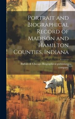 Cover Portrait and Biographical Record of Madison and Hamilton Counties, Indiana