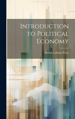 Introduction to Political Economy - Perry, Arthur Latham