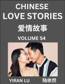 Chinese Love Stories (Volume 54) - Learn Mandarin Chinese Language and Culture While Reading Chinese Romantic Stories, Beginner to Advanced HSK All Levels, Easy Lessons, Vocabulary, English and Simplified Chinese Character Edition Chinese Love Stories (Volume 54) - Learn Mandarin Chinese Language and Culture While Reading Chinese Romantic Stories, Beginner to Advanced HSK All Levels, Easy Lessons, Vocabulary, English and Simplified Chinese Character Edition