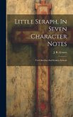 Little Seraph, In Seven Character Notes: For Churches And Sunday Schools