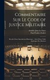 Commentaire Sur Le Code of Justice Militaire: Precede D'une Introduction Historique ... Suivi D'une Table Analytique Des Matieres