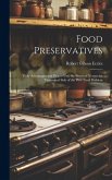 Food Preservatives: Their Advantages and Proper Use; the Practical Versus the Theoretical Side of the Pure Food Problem