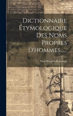 Dictionnaire Étymologique Des Noms Propres D'hommes...... - Hecquet-Boucrand, Paul