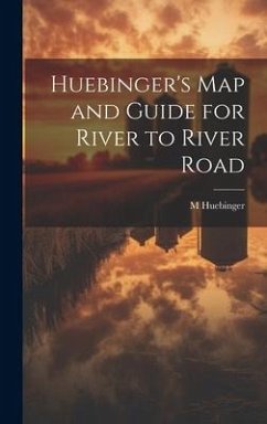 Huebinger's map and Guide for River to River Road - Huebinger, M.