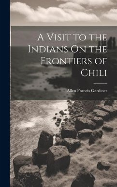 Cover A Visit to the Indians On the Frontiers of Chili