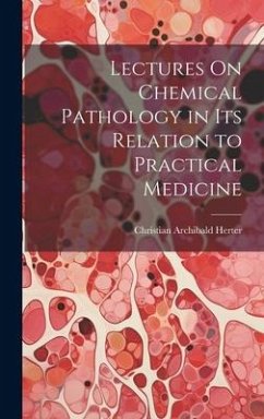 Cover Lectures On Chemical Pathology in Its Relation to Practical Medicine