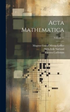 Acta Mathematica; Volume 27 - Mittag-Leffler, Magnus Gustaf; Carleman, Torsten