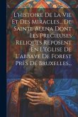 L'histoire De La Vie Et Des Miracles... De Sainte Alena Dont Les Precieuses Reliques Reposent En L'église De L'abbaye De Forest Près De Bruxelles...