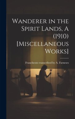 Cover Wanderer in the Spirit Lands, A (1910) [Miscellaneous Works]