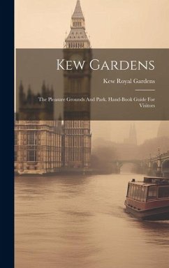 Cover Kew Gardens: The Pleasure Grounds And Park. Hand-book Guide For Visitors