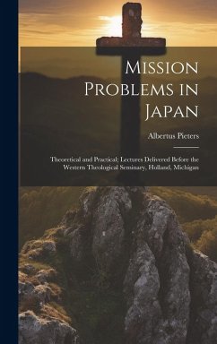 Cover Mission Problems in Japan: Theoretical and Practical; Lectures Delivered Before the Western Theological Seminary, Holland, Michigan