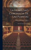 La humildad coronada de las plantas: Auto sacramental alegórico