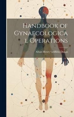 Handbook of Gynaecological Operations - Doran, Alban Henry Griffiths