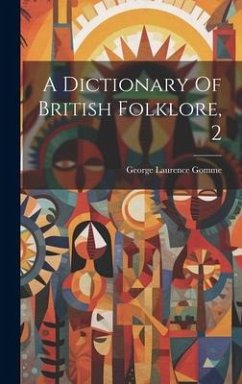 A Dictionary Of British Folklore, 2 - Gomme, George Laurence