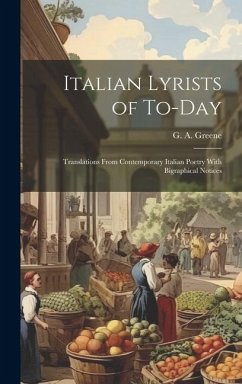 Cover Italian Lyrists of To-day; Translations From Contemporary Italian Poetry With Bigraphical Notices